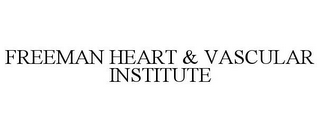 FREEMAN HEART & VASCULAR INSTITUTE