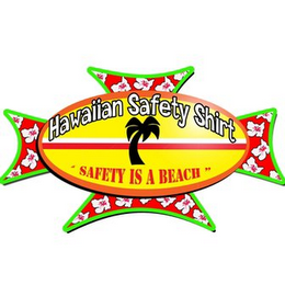 HAWAIIAN SAFETY SHIRT "SAFETY IS A BEACH"