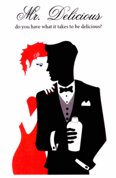 MR. DELICIOUS DO YOU HAVE WHAT IT TAKESTO BE DELICIOUS?