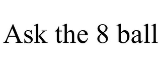 ASK THE 8 BALL