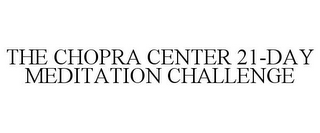 THE CHOPRA CENTER 21-DAY MEDITATION CHALLENGE