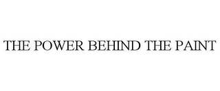 THE POWER BEHIND THE PAINT