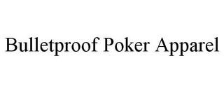 BULLETPROOF POKER APPAREL