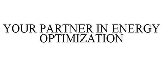 YOUR PARTNER IN ENERGY OPTIMIZATION