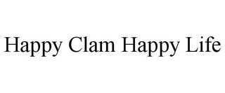 HAPPY CLAM HAPPY LIFE