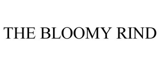 THE BLOOMY RIND