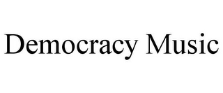 DEMOCRACY MUSIC