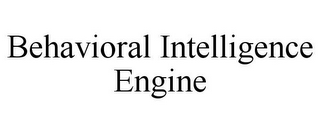 BEHAVIORAL INTELLIGENCE ENGINE