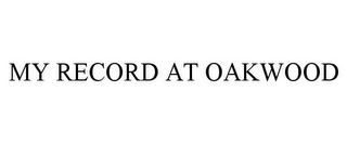 MY RECORD AT OAKWOOD