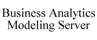 BUSINESS ANALYTICS MODELING SERVER