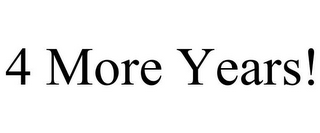 4 MORE YEARS!