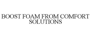 BOOST FOAM FROM COMFORT SOLUTIONS