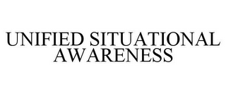 UNIFIED SITUATIONAL AWARENESS