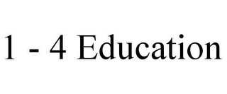 1 - 4 EDUCATION