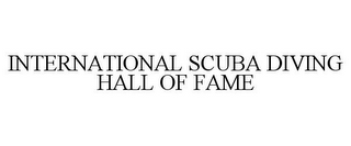 INTERNATIONAL SCUBA DIVING HALL OF FAME