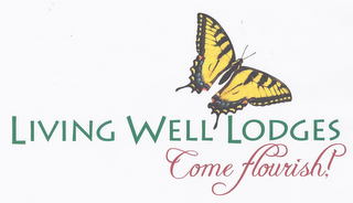 LIVING WELL LODGES COME FLOURISH!