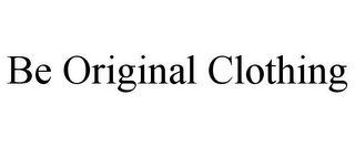 BE ORIGINAL CLOTHING