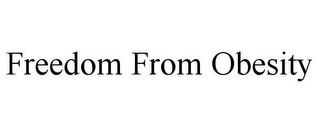 FREEDOM FROM OBESITY