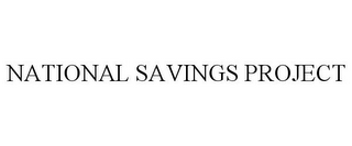 NATIONAL SAVINGS PROJECT