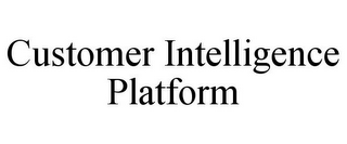 CUSTOMER INTELLIGENCE PLATFORM