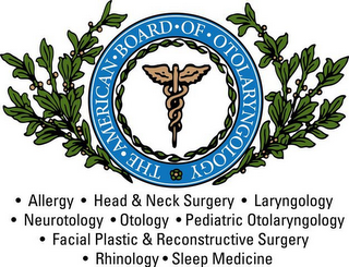 THE · AMERICAN · BOARD · OF · OTOLARYNGOLOGY · ALLERGY · HEAD & NECK SURGERY · LARYNGOLOGY · NEUROTOLOGY · OTOLOGY · PEDIATRIC OTOLARYNGOLOGY · FACIAL PLASTIC & RECONSTRUCTIVE SURGERY · RHINOLOGY · SLEEP MEDICINE