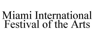 MIAMI INTERNATIONAL FESTIVAL OF THE ARTS