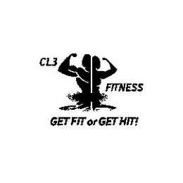 CL3 FITNESS GET FIT OR GET HIT!