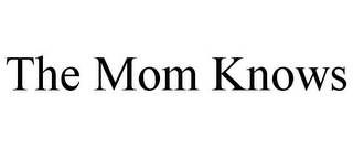 THE MOM KNOWS