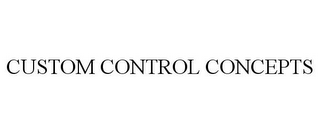 CUSTOM CONTROL CONCEPTS