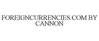 FOREIGNCURRENCIES.COM BY CANNON