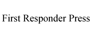 FIRST RESPONDER PRESS