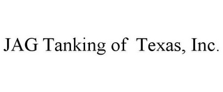 JAG TANKING OF TEXAS, INC.