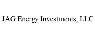 JAG ENERGY INVESTMENTS, LLC