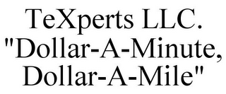 TEXPERTS LLC. "DOLLAR-A-MINUTE, DOLLAR-A-MILE"
