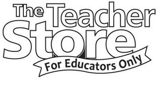 THE TEACHER STORE FOR EDUCATORS ONLY