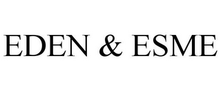 EDEN & ESME