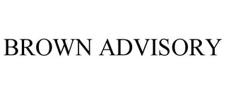 BROWN ADVISORY