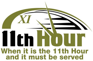 11TH HOUR WHEN IT IS THE 11TH HOUR AND IT MUST BE SERVED