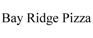 BAY RIDGE PIZZA