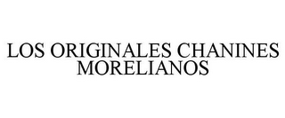 LOS ORIGINALES CHANINES MORELIANOS