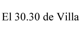 EL 30.30 DE VILLA