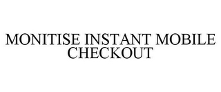 MONITISE INSTANT MOBILE CHECKOUT