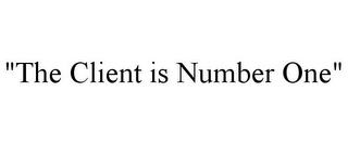 "THE CLIENT IS NUMBER ONE"