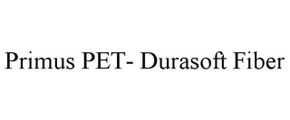 PRIMUS PET- DURASOFT FIBER