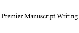 PREMIER MANUSCRIPT WRITING