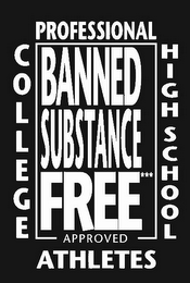 BANNED SUBSTANCE FREE APPROVED COLLEGE PROFESSIONAL HIGH SCHOOL ATHLETES