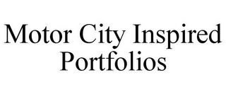 MOTOR CITY INSPIRED PORTFOLIOS
