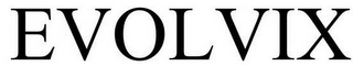 EVOLVIX