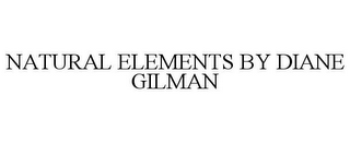 NATURAL ELEMENTS BY DIANE GILMAN