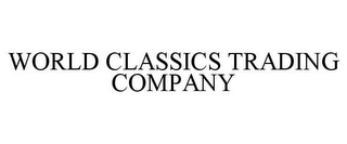 WORLD CLASSICS TRADING COMPANY